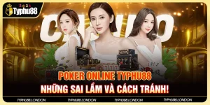 Poker Online Typhu88 - Những Sai Lầm Và Cách Tránh!